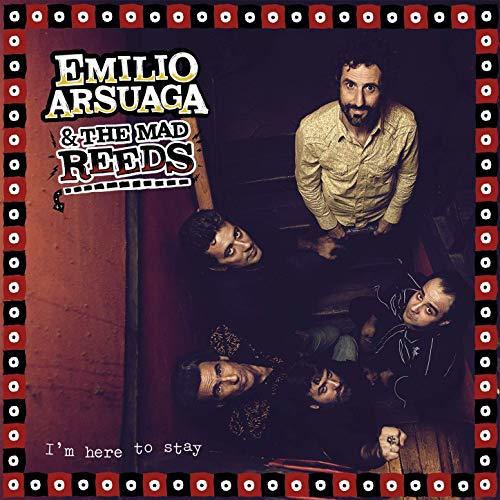 Emilio Arsuaga & The Mad Reeds-I'm Here To Stay