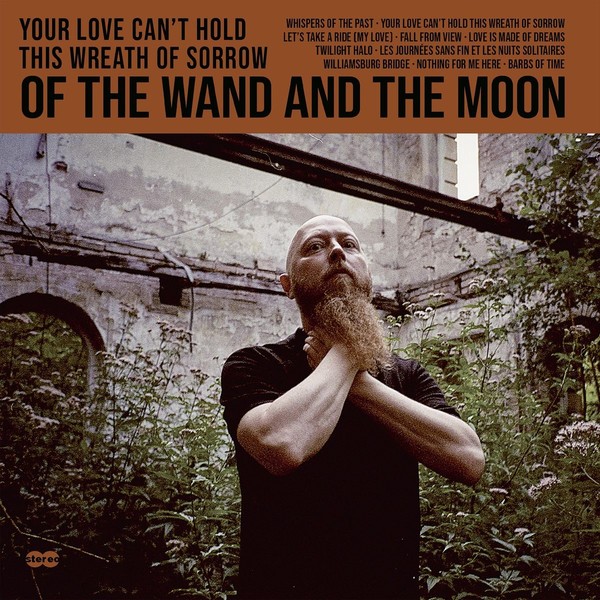 Of The Wand & The Moon - Your Love Can't Hold This Wreath Of Sorrow   2021
