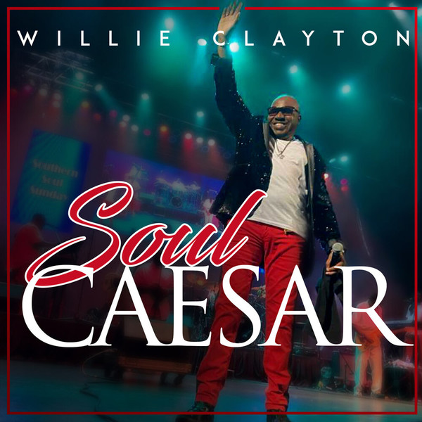 Willie Clayton - Soul Caesar (2021)